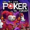 This Aint Even Poker, Ya Joker