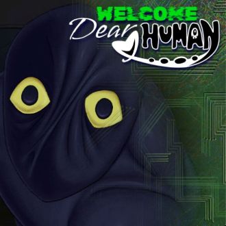 Welcome, Dear Human
