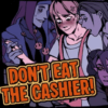 Don’t Eat the Cashier!
