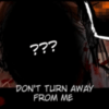 Don't Turn Away